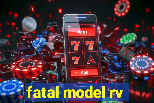 fatal model rv